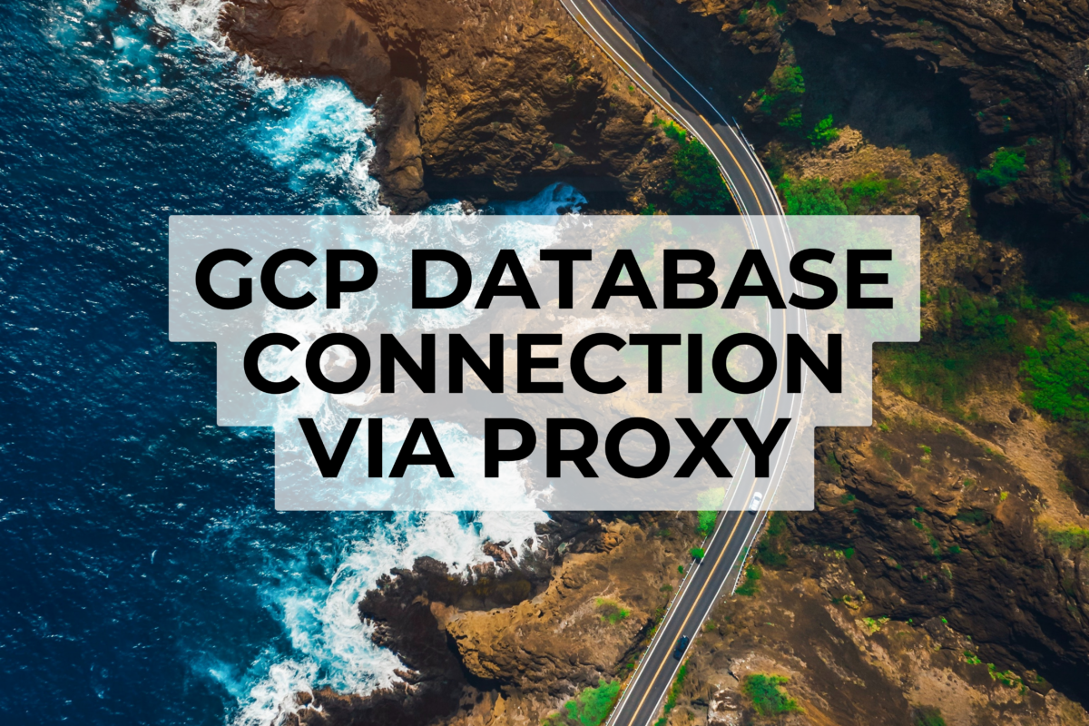 gcp database connection via proxy