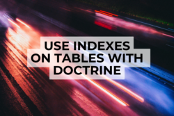 use indexes on tables with doctrine